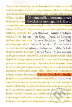 Kniha: O komentáři, o komentátorech (Barbora Osvaldová). Karolinum, 2013 Kniha: O komentáři, o komentátorech (Barbora Osvaldová). Karolinum, 2013