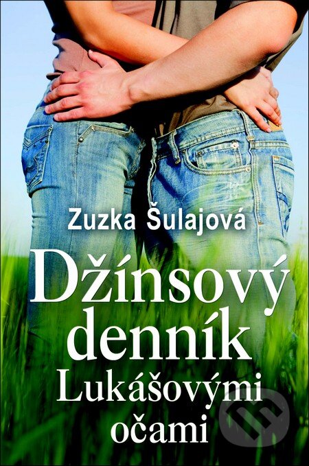 Kniha: Džínsový denník Lukášovými očami (Zuzka Šulajová), 2013 Kniha: Džínsový denník Lukášovými očami (Zuzka Šulajová), 2013