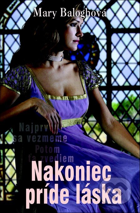 Kniha: Nakoniec príde láska (Mary Balogh). Slovenský spisovateľ, 2013 Kniha: Nakoniec príde láska (Mary Balogh). Slovenský spisovateľ, 2013