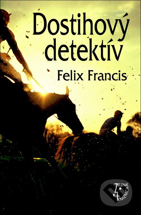 Kniha: Dostihový detektív (Felix Francis). Slovenský spisovateľ, 2013 Kniha: Dostihový detektív (Felix Francis). Slovenský spisovateľ, 2013