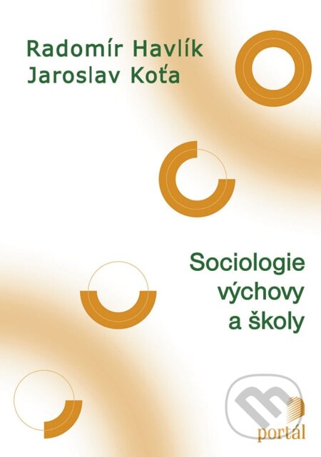 E-kniha: Sociologie výchovy a školy (Jaroslav Koťa a Radomír Havlík). Portál, 2012 E-kniha: Sociologie výchovy a školy (Jaroslav Koťa a Radomír Havlík). Portál, 2012