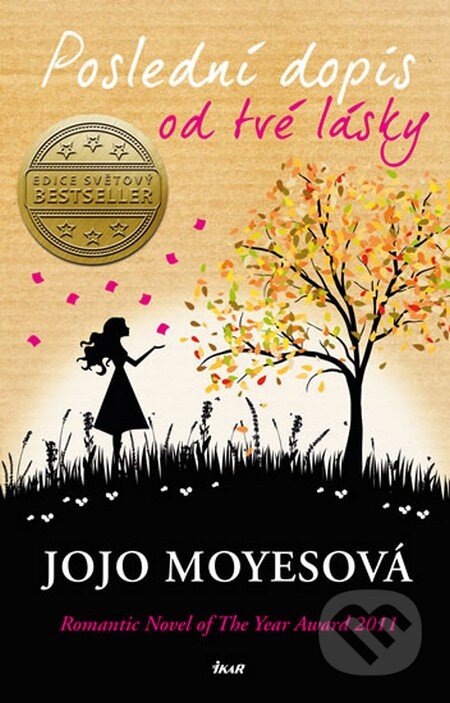 Kniha: Poslední dopis od tvé lásky (Jojo Moyes). Ikar CZ, 2013 Kniha: Poslední dopis od tvé lásky (Jojo Moyes). Ikar CZ, 2013