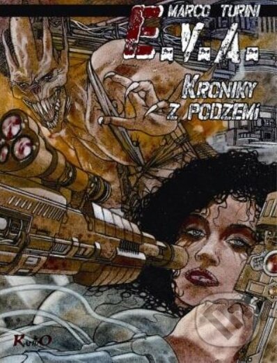 Kniha: E.V.A. Kroniky z podzemia (Marco Turini). RandO, 2013 Kniha: E.V.A. Kroniky z podzemia (Marco Turini). RandO, 2013