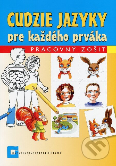 Kniha: Cudzie jazyky pre každého prváka (Pracovný zošit) (Beata Menzlová, Eva Farkašová, Květa Biskupičová a Silvia Pokrivčáková). Orbis Pictus Istropolitana, 2011 Kniha: Cudzie jazyky pre každého prváka (Pracovný zošit) (Beata Menzlová, Eva Farkašová, Květa Biskupičová a Silvia Pokrivčáková). Orbis Pictus Istropolitana, 2011