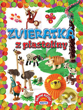 Kniha: Zvieratká z plastelíny (Matys). Matys, 2013 Kniha: Zvieratká z plastelíny (Matys). Matys, 2013