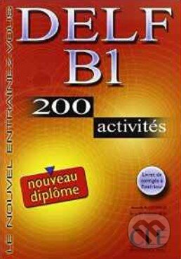 Kniha: DELF B1: 200 activités (Anatole Bloomfield). Cle International, 2006 Kniha: DELF B1: 200 activités (Anatole Bloomfield). Cle International, 2006