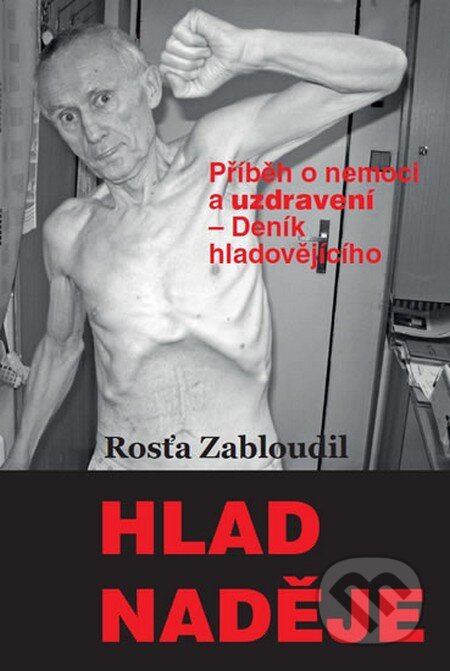 Kniha: Hlad naděje (Rosťa Zabloudil). Zabloudil, 2013 Kniha: Hlad naděje (Rosťa Zabloudil). Zabloudil, 2013