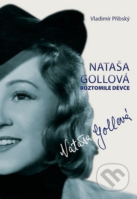 Kniha: Nataša Gollová - Roztomilé děvče (Vladimír Příbský). Malý princ, 2013 Kniha: Nataša Gollová - Roztomilé děvče (Vladimír Příbský). Malý princ, 2013