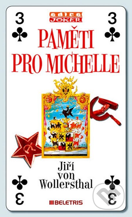 Kniha: Paměti pro Michelle (Jiří von Wollersthal). BELETRIS, 2013 Kniha: Paměti pro Michelle (Jiří von Wollersthal). BELETRIS, 2013