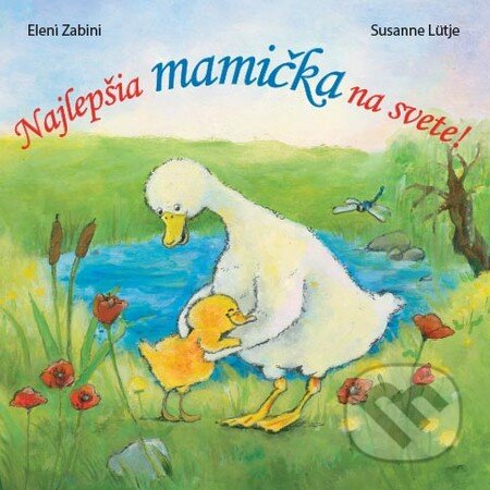 Kniha: Najlepšia mamička na svete (Eleni Zabini a Susanne Lütje). Zelený kocúr, 2013 Kniha: Najlepšia mamička na svete (Eleni Zabini a Susanne Lütje). Zelený kocúr, 2013