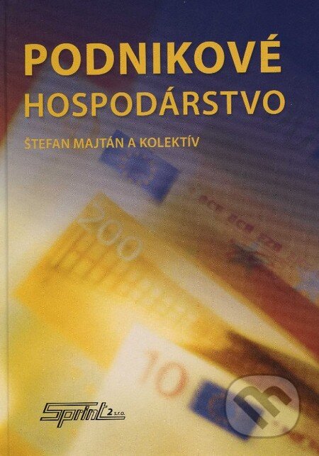 Kniha: Podnikové hospodárstvo (Štefan Majtán a kolektiv). Sprint dva, 2013 Kniha: Podnikové hospodárstvo (Štefan Majtán a kolektiv). Sprint dva, 2013
