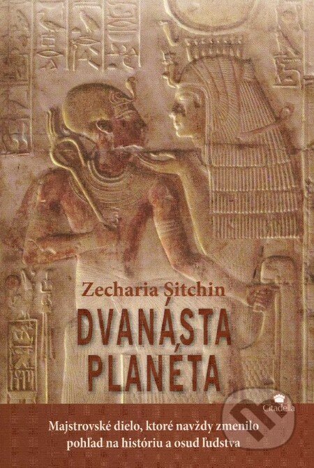 Kniha: Dvanásta planéta (Zecharia Sitchin). Citadella, 2013 Kniha: Dvanásta planéta (Zecharia Sitchin). Citadella, 2013