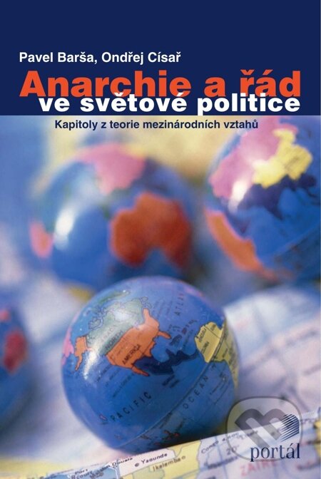 E-kniha: Anarchie a řád ve světové politice (Ondřej Císař a Pavel Barša). Portál, 2012 E-kniha: Anarchie a řád ve světové politice (Ondřej Císař a Pavel Barša). Portál, 2012