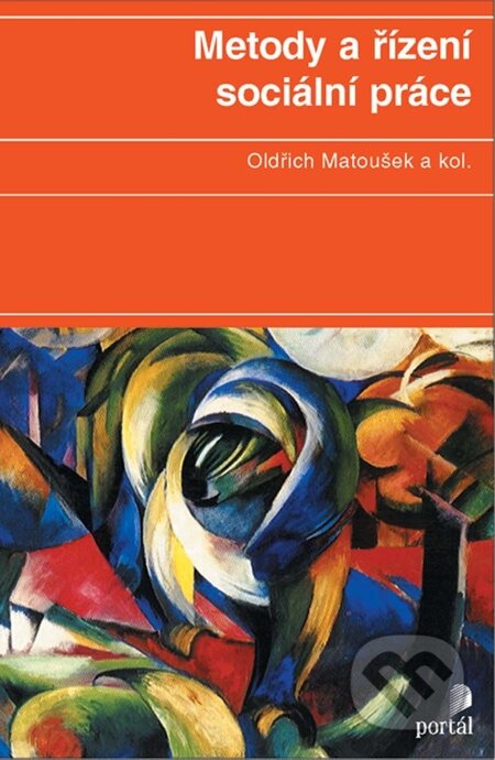 E-kniha: Metody a řízení sociální práce (Oldřich Matoušek). Portál, 2012 E-kniha: Metody a řízení sociální práce (Oldřich Matoušek). Portál, 2012