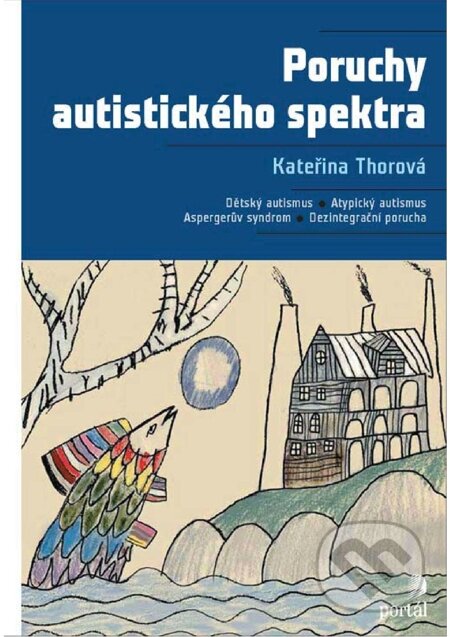 E-kniha: Poruchy autistického spektra (Kateřina Thorová). Portál, 2012 E-kniha: Poruchy autistického spektra (Kateřina Thorová). Portál, 2012