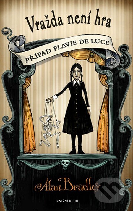 Kniha: Případ Flavie de Luce 2: Vražda není hra (Alan Bradley). Knižní klub, 2013 Kniha: Případ Flavie de Luce 2: Vražda není hra (Alan Bradley). Knižní klub, 2013