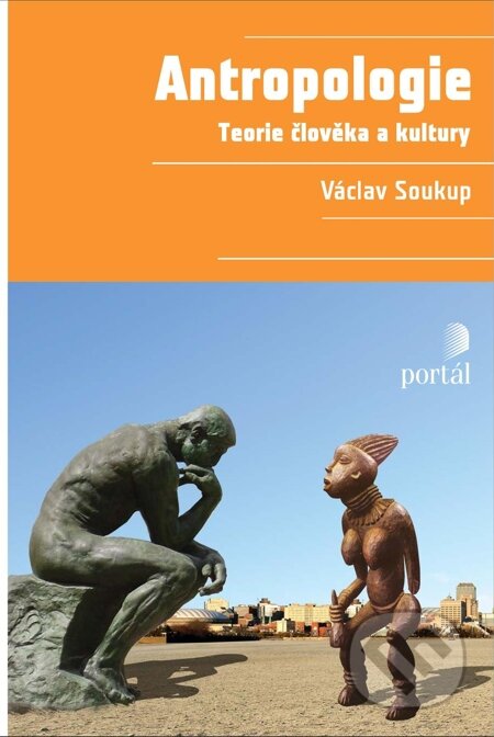 E-kniha: Antropologie - Teorie člověka a kultury (Václav Soukup). Portál, 2012 E-kniha: Antropologie - Teorie člověka a kultury (Václav Soukup). Portál, 2012