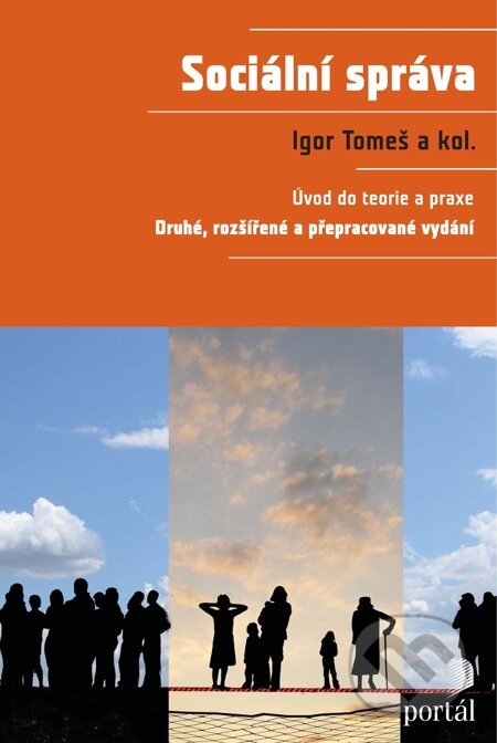 E-kniha: Sociální správa (Igor Tomeš a kolektív). Portál, 2012 E-kniha: Sociální správa (Igor Tomeš a kolektív). Portál, 2012