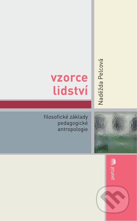 E-kniha: Vzorce lidství (Naděžda Pelcová). Portál, 2012 E-kniha: Vzorce lidství (Naděžda Pelcová). Portál, 2012