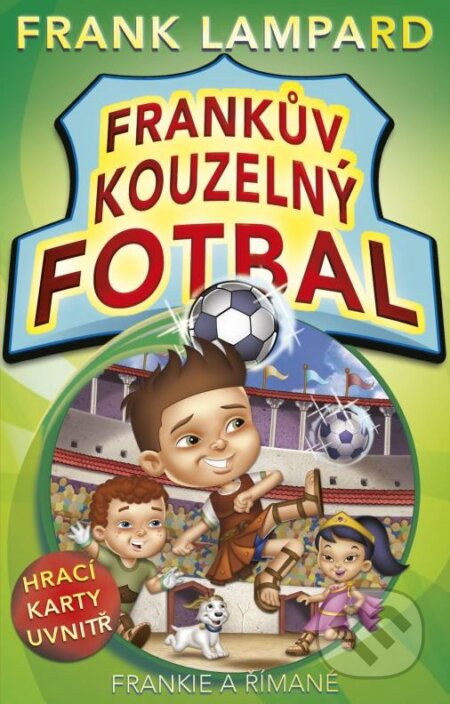Kniha: Frankův kouzelný fotbal: Frankie a Římané (Frank Lampard). CPRESS, 2013 Kniha: Frankův kouzelný fotbal: Frankie a Římané (Frank Lampard). CPRESS, 2013