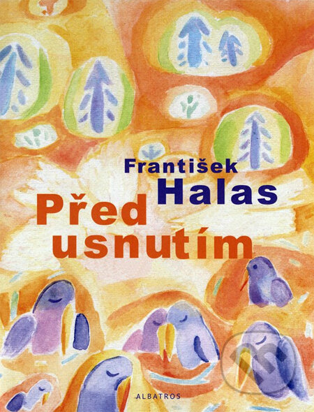 Kniha: Před usnutím (František Halas). Albatros CZ, 2013 Kniha: Před usnutím (František Halas). Albatros CZ, 2013