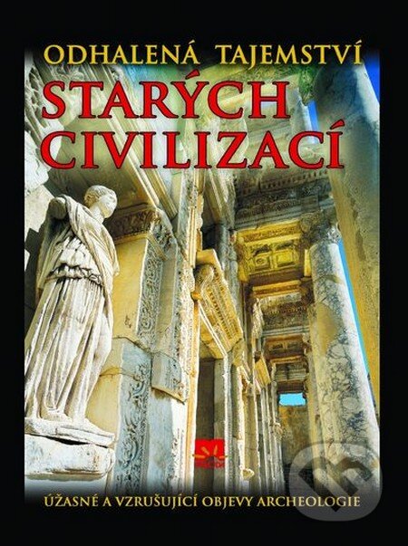 Kniha: Odhalená tajemství starých civilizací (Enzo Bernardini). Príroda Kniha: Odhalená tajemství starých civilizací (Enzo Bernardini). Príroda