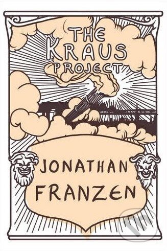 Kniha: The Kraus Project (Jonathan Franzen). Fourth Estate, 2013 Kniha: The Kraus Project (Jonathan Franzen). Fourth Estate, 2013