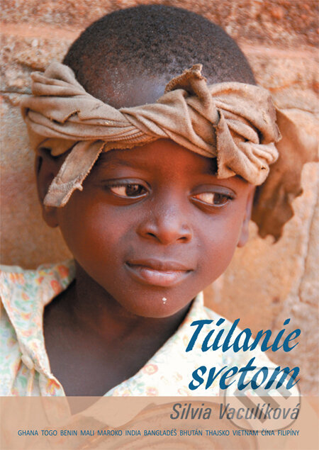 Kniha: Túlanie svetom (Silvia Vaculíková). TOURIMPEX SK, 2013 Kniha: Túlanie svetom (Silvia Vaculíková). TOURIMPEX SK, 2013