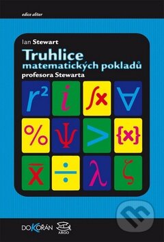 Kniha: Truhlice matematických pokladů profesora Stewarta (Ian Stewart). Argo, Dokořán, 2013 Kniha: Truhlice matematických pokladů profesora Stewarta (Ian Stewart). Argo, Dokořán, 2013