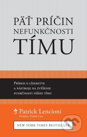 Kniha: Päť príčin nefunkčnosti tímu (Patrick Lencioni). Porta Libri, 2013 Kniha: Päť príčin nefunkčnosti tímu (Patrick Lencioni). Porta Libri, 2013