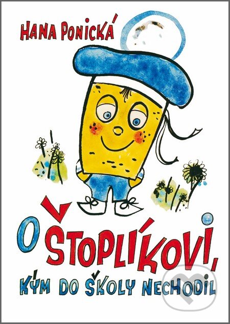 Kniha: O Štoplíkovi, kým do školy nechodil (Hana Ponická). Forza Music, 2013 Kniha: O Štoplíkovi, kým do školy nechodil (Hana Ponická). Forza Music, 2013