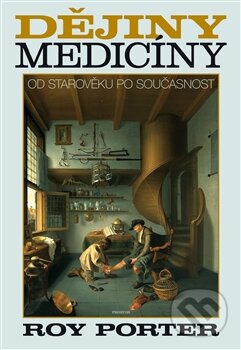Kniha: Dějiny medicíny (Roy Porter). Prostor, 2013 Kniha: Dějiny medicíny (Roy Porter). Prostor, 2013
