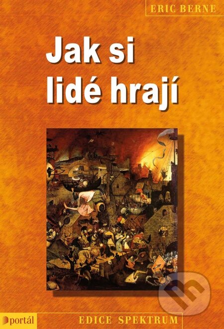 E-kniha: Jak si lidé hrají (Eric Berne). Portál, 2013 E-kniha: Jak si lidé hrají (Eric Berne). Portál, 2013