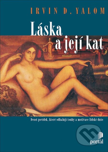 E-kniha: Láska a její kat (Irvin D. Yalom). Portál, 2013 E-kniha: Láska a její kat (Irvin D. Yalom). Portál, 2013