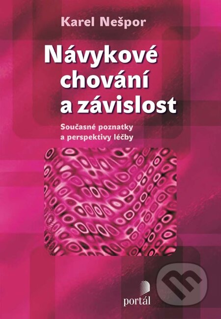 E-kniha: Návykové chování a závislost (Karel Nešpor). Portál, 2013 E-kniha: Návykové chování a závislost (Karel Nešpor). Portál, 2013