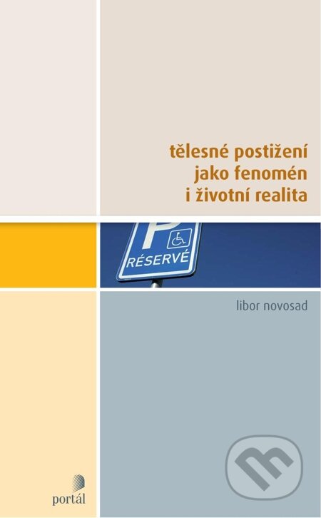 E-kniha: Tělesné postižení jako fenomén i životní realita (Libor Novosad). Portál, 2012 E-kniha: Tělesné postižení jako fenomén i životní realita (Libor Novosad). Portál, 2012
