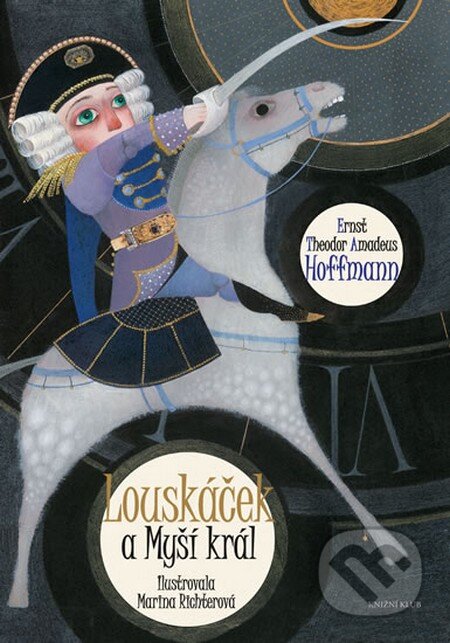 Kniha: Louskáček a myší král (Ernst Theodor Amadeus Hoffmann). Knižní klub, 2013 Kniha: Louskáček a myší král (Ernst Theodor Amadeus Hoffmann). Knižní klub, 2013