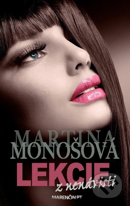 Kniha: Lekcie z nenávisti (Martina Monošová). Marenčin PT, 2013 Kniha: Lekcie z nenávisti (Martina Monošová). Marenčin PT, 2013