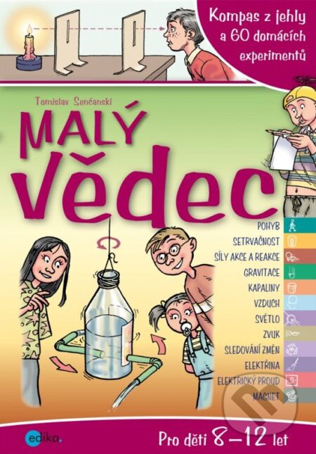 Kniha: Malý vědec 2 (Tomislav Senćanski). Edika, 2013 Kniha: Malý vědec 2 (Tomislav Senćanski). Edika, 2013
