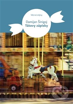 Kniha: Tátovy zápisky (Damian Šinigoj). Větrné mlýny, 2013 Kniha: Tátovy zápisky (Damian Šinigoj). Větrné mlýny, 2013