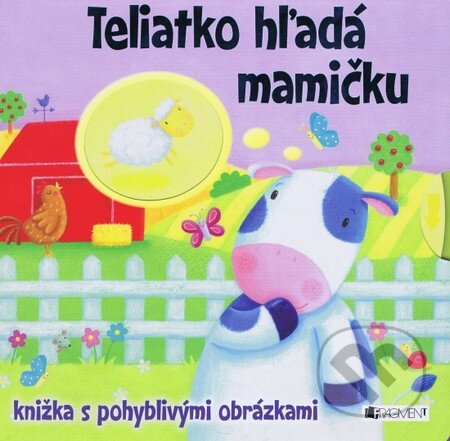 Kniha: Teliatko hľadá mamičku (Fragment). Fragment, 2013 Kniha: Teliatko hľadá mamičku (Fragment). Fragment, 2013