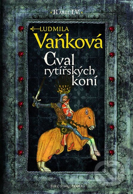 Kniha: Kronika Karla IV. - Cval rytířských koní (Ludmila Vaňková). Šulc - Švarc, 2013 Kniha: Kronika Karla IV. - Cval rytířských koní (Ludmila Vaňková). Šulc - Švarc, 2013