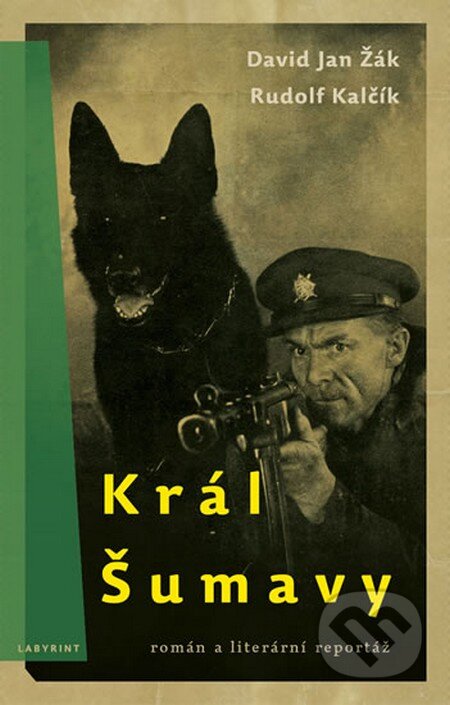 Kniha: Král Šumavy (David Jan Žák a Rudolf Kalčík). Labyrint, 2013 Kniha: Král Šumavy (David Jan Žák a Rudolf Kalčík). Labyrint, 2013