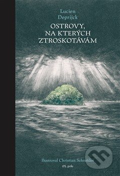 Kniha: Ostrovy, na kterých ztroskotávám (Lucien Deprijck). 65. pole, 2013 Kniha: Ostrovy, na kterých ztroskotávám (Lucien Deprijck). 65. pole, 2013