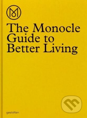 Kniha: The Monocle Guide to Better Living (Gestalten Verlag). Gestalten Verlag, 2013 Kniha: The Monocle Guide to Better Living (Gestalten Verlag). Gestalten Verlag, 2013