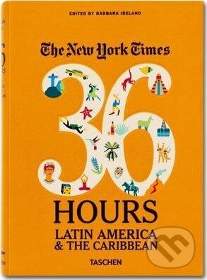 Kniha: NYT, 36 Hours (Barbara Ireland). Taschen, 2013 Kniha: NYT, 36 Hours (Barbara Ireland). Taschen, 2013