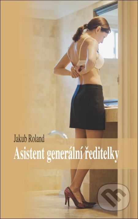E-kniha: Asistent generální ředitelky (Jakub Roland). Oftis, 1970 E-kniha: Asistent generální ředitelky (Jakub Roland). Oftis, 1970