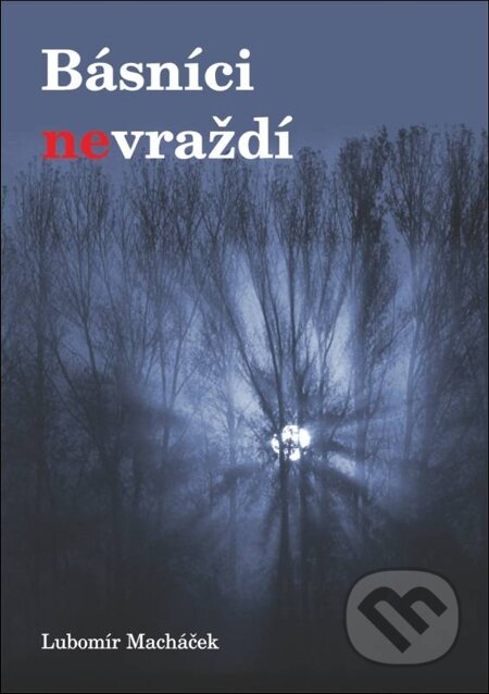 E-kniha: Básníci nevraždí (Lubomír Macháček). Oftis, 1970 E-kniha: Básníci nevraždí (Lubomír Macháček). Oftis, 1970