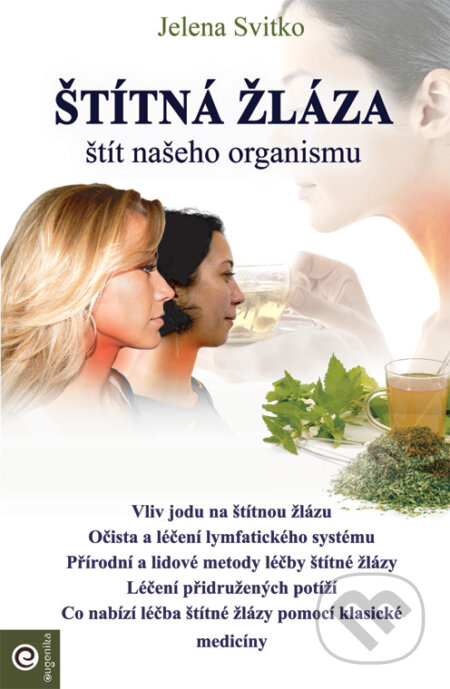 Kniha: Štítná žláza – štít našeho organismu (Jelena Svitko). Eugenika, 2013 Kniha: Štítná žláza – štít našeho organismu (Jelena Svitko). Eugenika, 2013