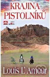 Kniha: Krajina pistolníků (Louis L' Amour). Alpress, 2013 Kniha: Krajina pistolníků (Louis L' Amour). Alpress, 2013